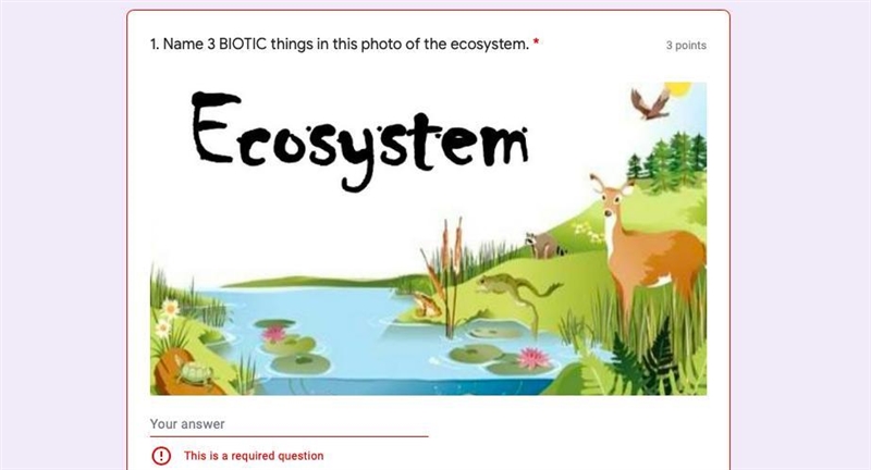 Name 3 BIOTIC things in this photo of the ecosystem. PLEASE HELP-example-1