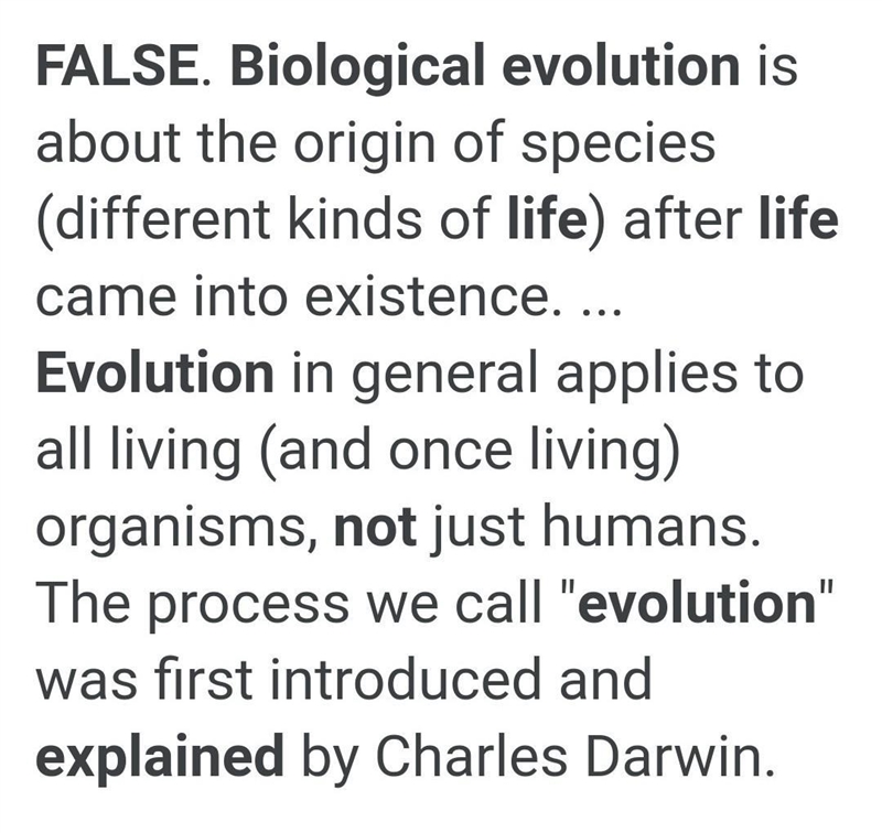 In biology, evolution explains exactly how life began on Earth A. True B. False-example-1