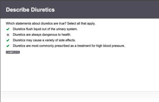 Which statements about diuretics are true? Select all that apply. Diuretics flush-example-1