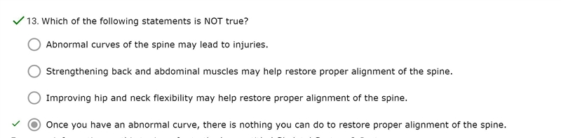 Which of the following statements is NOT true? Abnormal curves of the spine may lead-example-1