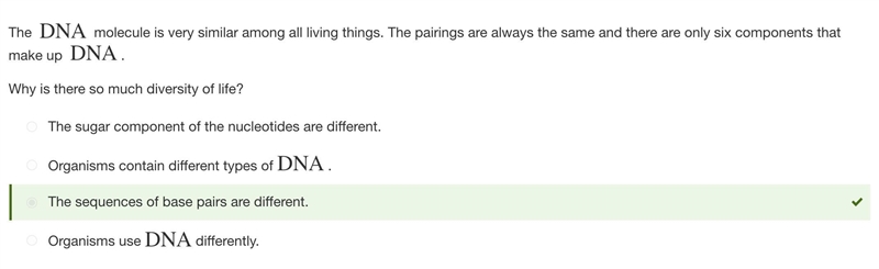 The ​ DNA molecule is very similar among all living things. The pairings are always-example-1