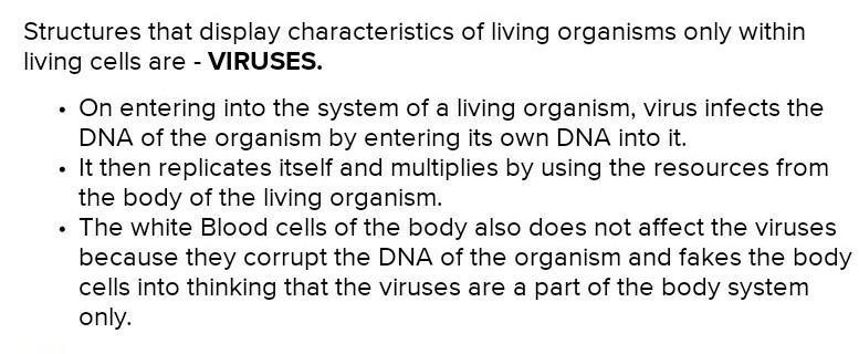 Structure that display characteristic of living organisms only within living cells-example-1