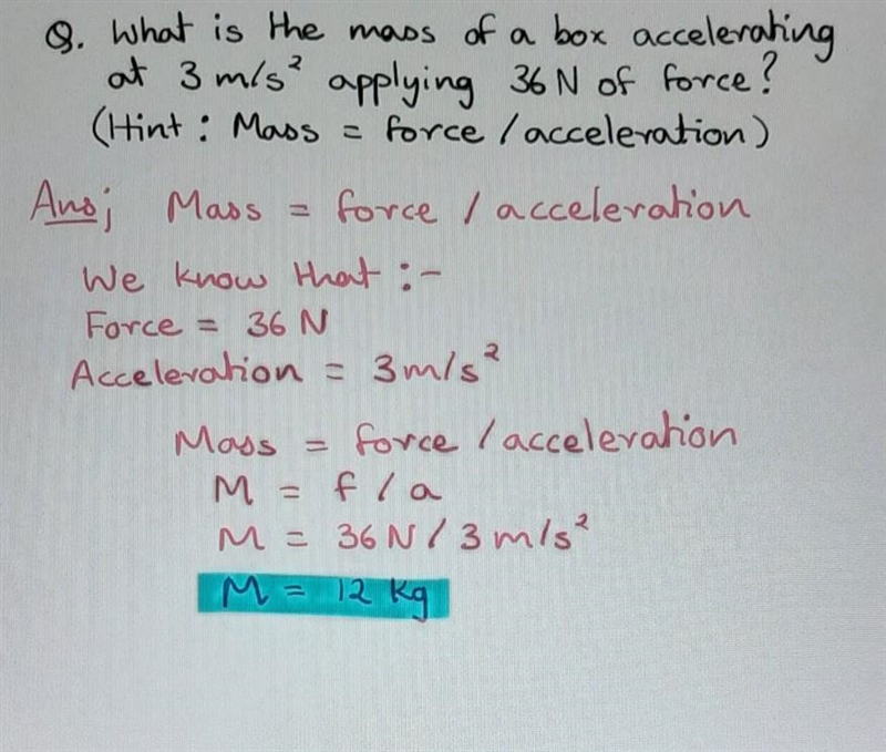 What is the mass of a box accelerating at 3 m/s^2 applying 36 N of force? Hint: Mass-example-1