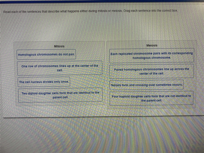 Read each of the sentences that describe what happens either during mitosis or meiosis-example-1