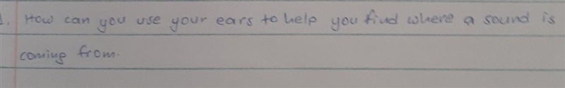 How can you use your ears to help you find where a sound is coming from? please guys-example-1