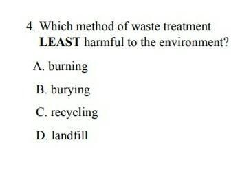 Which method of waste treatment is LEAST harmful to the environment?​-example-1