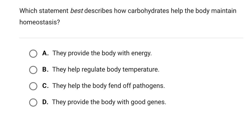 Which statement best describes how carbohydrates help the body maintain homeostasis-example-1