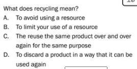 What does recycling mean? Answer choices are in the picture below...-example-1