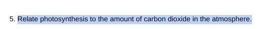 Relate photosynthesis to the amount of carbon dioxide in the atmosphere.-example-1