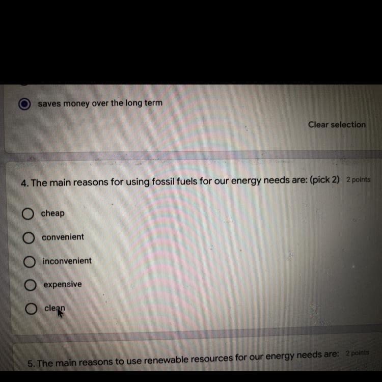 4. The main reasons for using fossil fuels for our energy needs are: (pick 2) 2 points-example-1