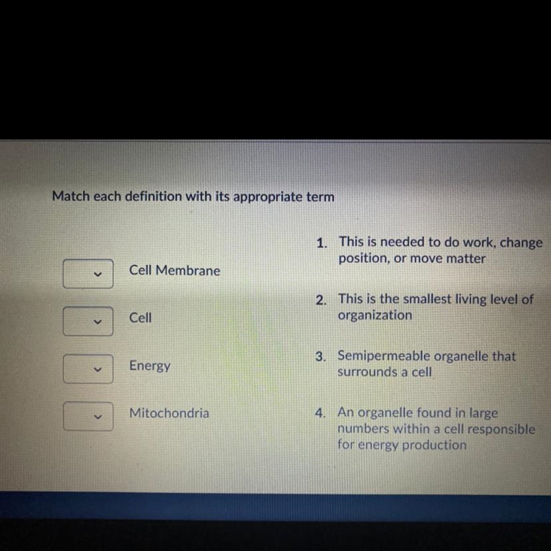 Match each definition with it’s appropriate term. 1. This is needed to do work, change-example-1