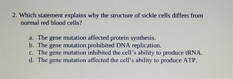 Which statement explains why the structure of sickle cells differs from normal red-example-1