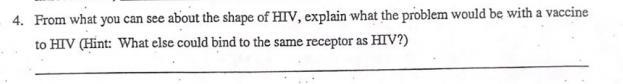 From what you can see about the shape of HIV, explain what the problem would be with-example-1