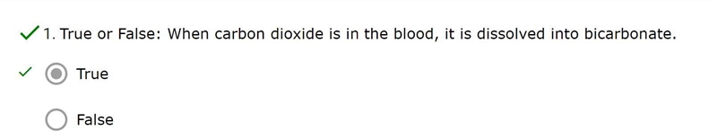 True or False: When carbon dioxide is in the blood, it is dissolved into bicarbonate-example-1