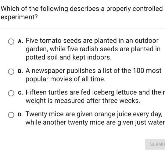 which of the following describes a properly controlled experiment? a. five tomato-example-1