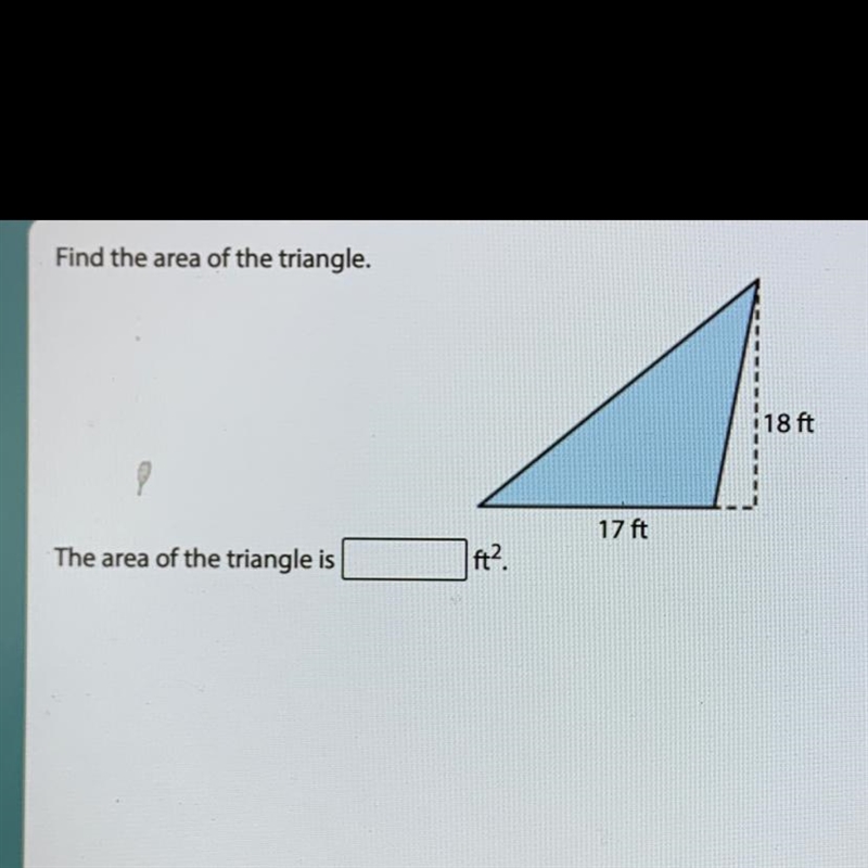 Find the area of the triangle. 18 ft 17 ft The area of the triangle is fta.-example-1