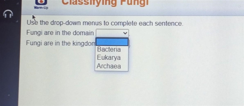 Use the drop-down menus to complete each sentence. Fungi are in the domain Fungi are-example-1