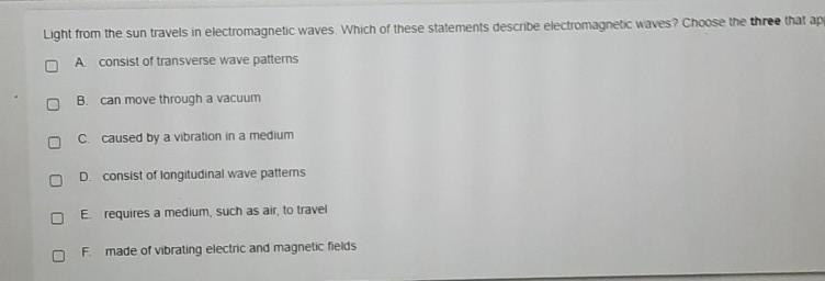 Please help me which of those statements describe electromagnet waves chose the three-example-1