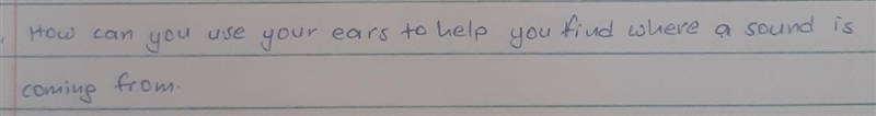 How can you use your ears to help you find where a sound is coming from?​-example-1