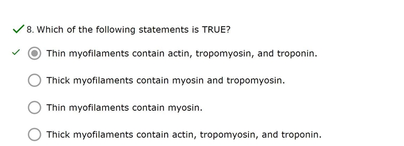 Which of the following statements is TRUE? *Thin myofilaments contain actin, tropomyosin-example-1