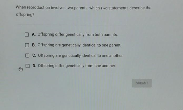 When reproduction involves two parents, which two statements describe the offspring-example-1