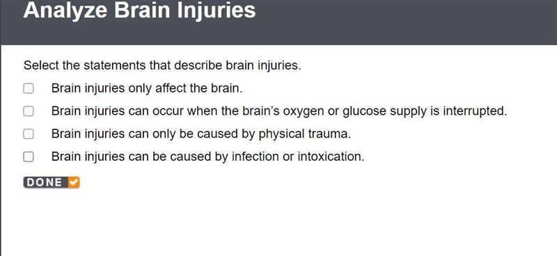 Select the statements that describe brain injuries. Brain injuries only affect the-example-1