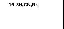 Write how many atoms of each element there are in 3H3CN3Br2.-example-1