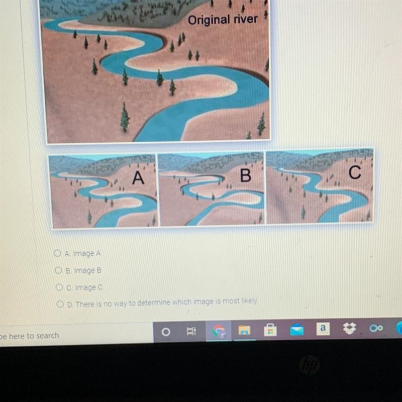 *AQUATICS SCIENCE* Q: Which image shows the most likely course of the river in 500 years-example-1