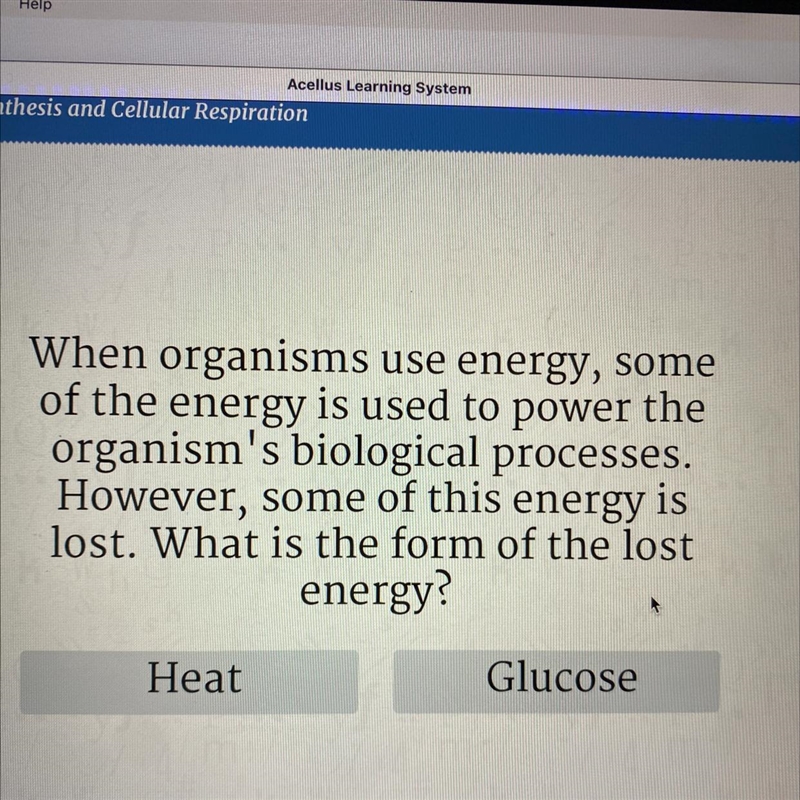 HELP! When organisms use energy, some of the energy is used to power the organism-example-1