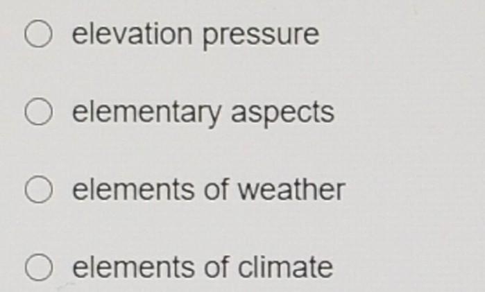 What air pressure, humidity, clouds, and temperature called?​-example-1