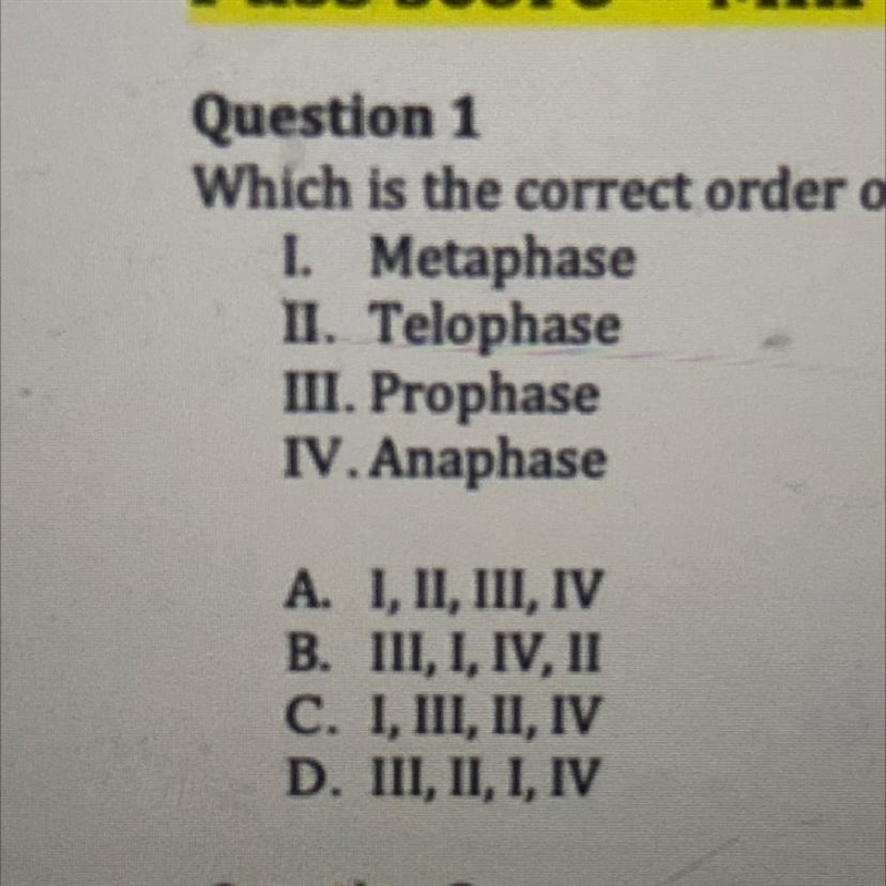 Question 1 Which is the correct order of steps of mitosis. 1. Metaphase II. Telophase-example-1