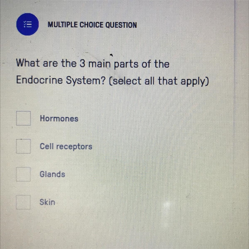 What are the 3 main parts of the Endocrine System? (select all that apply) Hormones-example-1