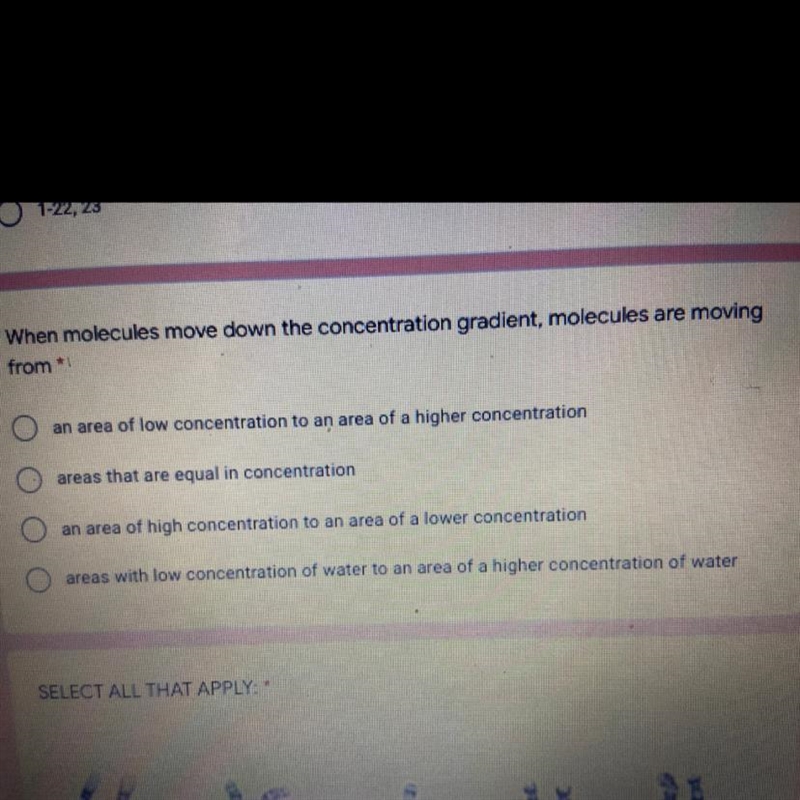 When molecules move down the concentration gradient, molecules are moving from * an-example-1