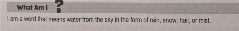 What am i? i am a word that means water from the sky in the form of rain, snow, hail-example-1