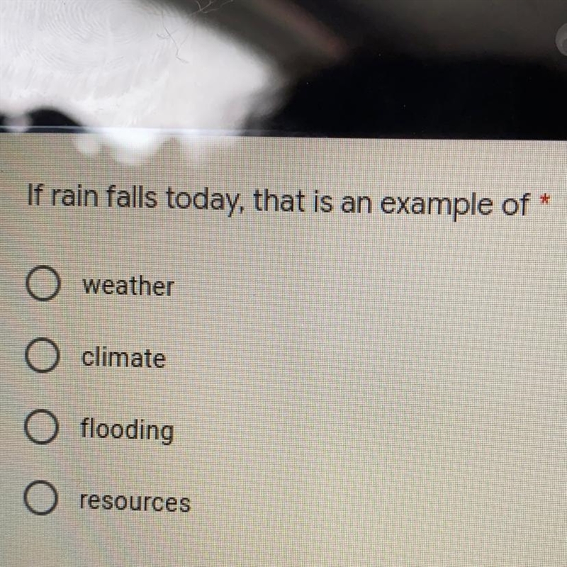 If rain falls today, that is an example of A. weather B. climate C. flooding D. resources-example-1