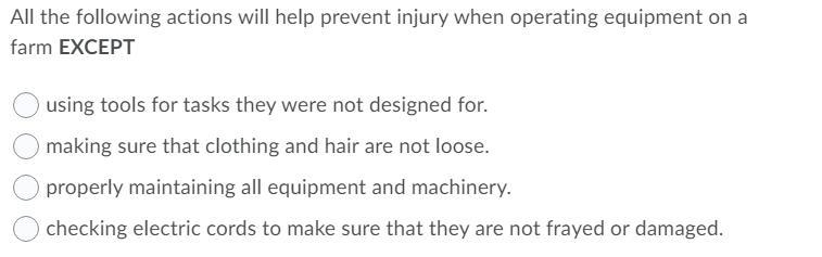 All the following actions will help prevent injury when operating equipment on a farm-example-1