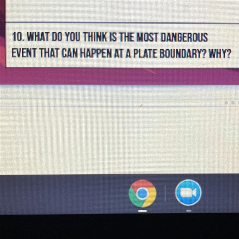 10. WHAT DO YOU THINK IS THE MOST DANGEROUS EVENT THAT CAN HAPPEN AT A PLATE BOUNDARY-example-1