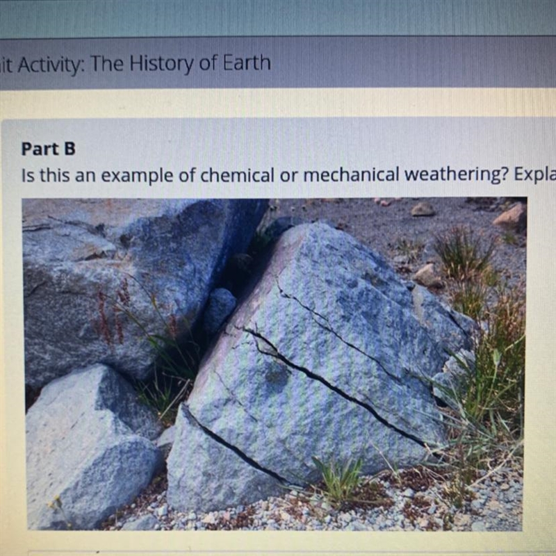 Is this an example of chemical or mechanical weathering? EXPLAIN based on your observations-example-1