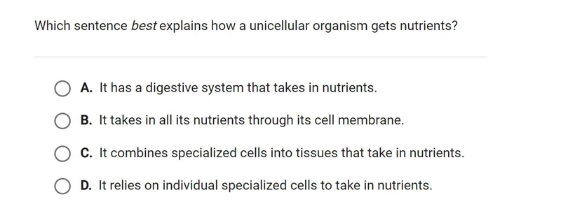 Which sentence best explains how a unicellular organism gets nutrients? Explain why-example-1