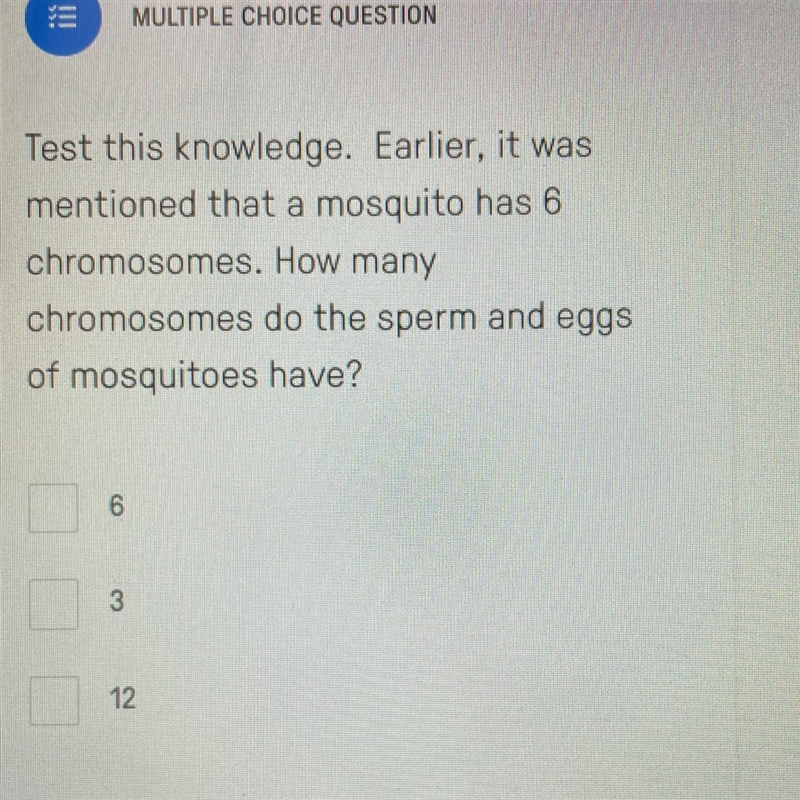 Earlier, it was mentioned that a mosquito has six chromosomes. How many chromosomes-example-1