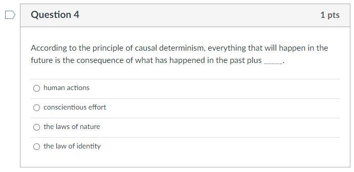 According to the principle of causal determinism, everything that will happen in the-example-1