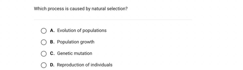 Which process is caused by natural selection? A. Evolution of populations B. Population-example-1