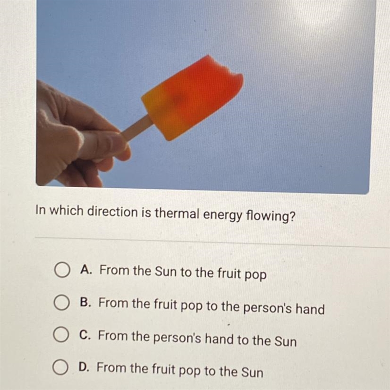 The photo shows a frozen fruit pop on a hot day. in which direction in thermal energy-example-1