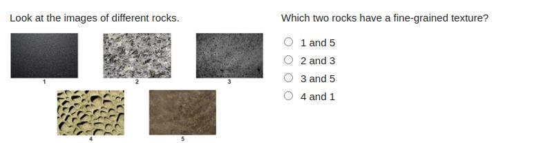 Need help quickly please. which two rocks have fine grained texture?-example-1