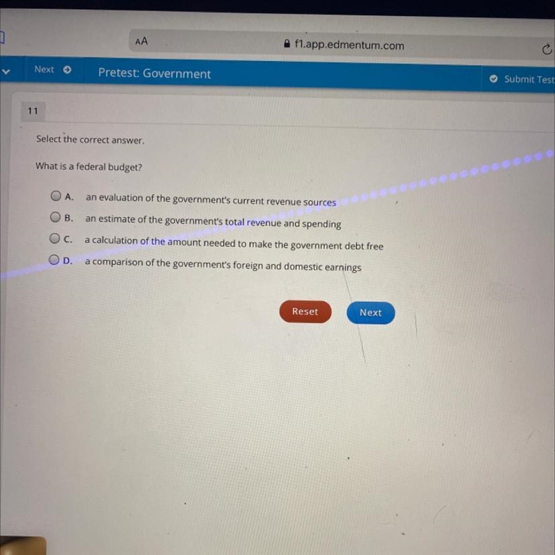 Select the correct answer What is a federal budget A an evaluation of the government-example-1