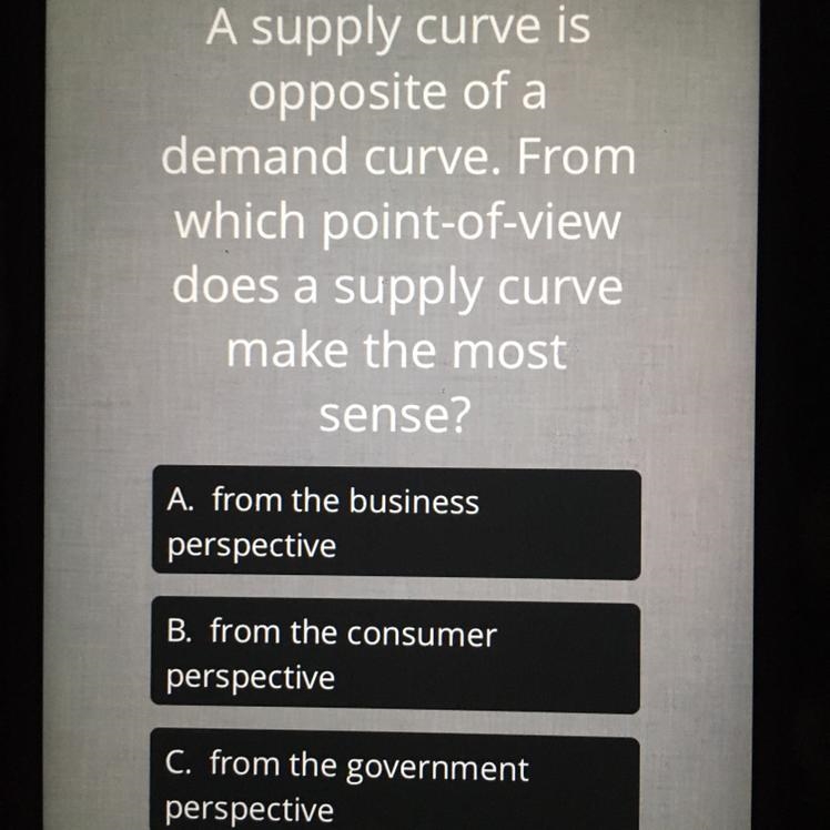 HELP A supply curve is opposite of a demand curve. From which point -of -view does-example-1