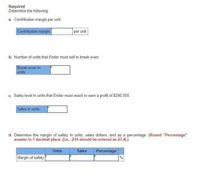 Contribution margin per unit. Number of units that Ender must sell to break even. Sales-example-1