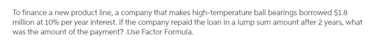 If the company repaid the loan in a lump sum amount after 2 years, what was the amount-example-1