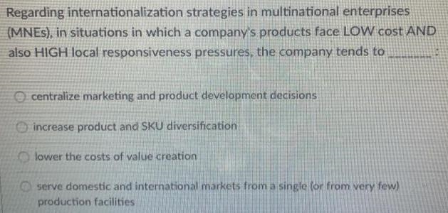 Regarding internationalization strategies in multinational enterprises (MNEs), in-example-1