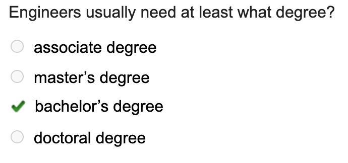 Engineers usually need at least what degree? associate degree master’s degree bachelor-example-1